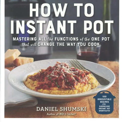 How To Instant Pot: Mastering