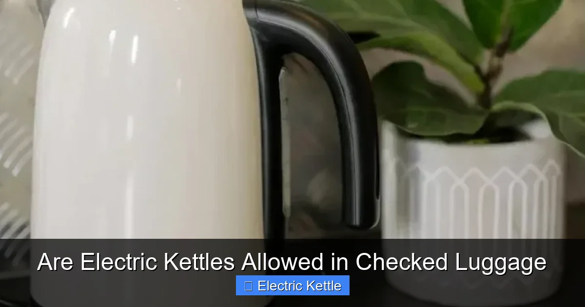 Are Electric Kettles Allowed in Checked Luggage