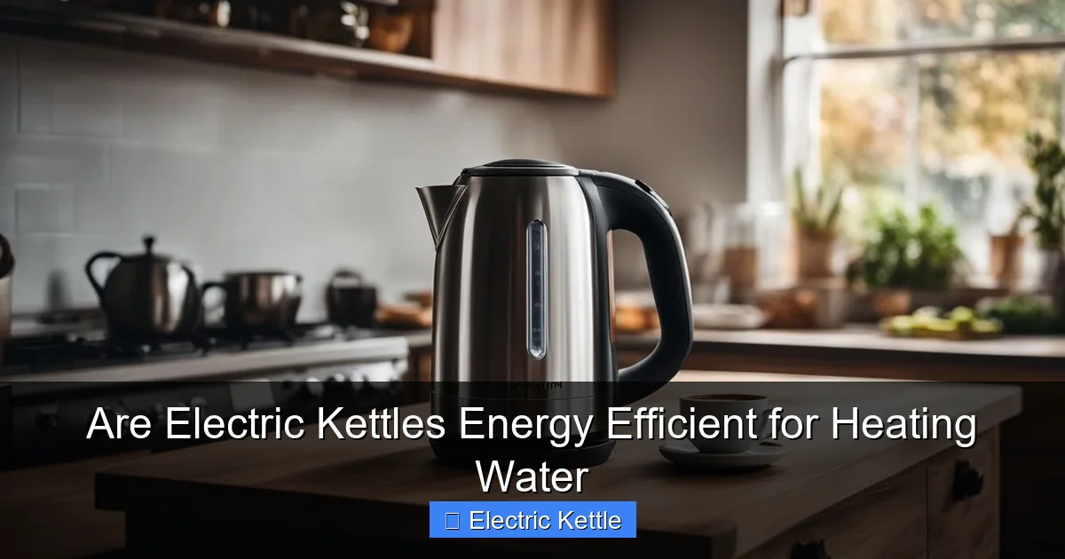 Are Electric Kettles Energy Efficient for Heating Water