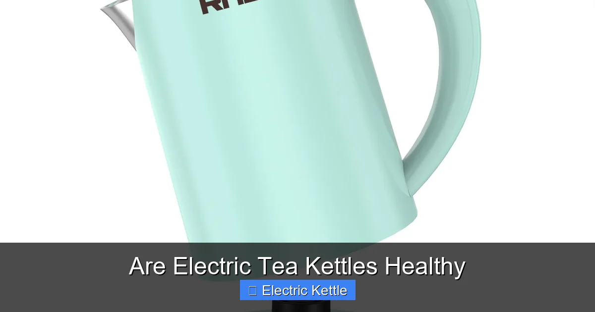 Are Electric Tea Kettles Healthy