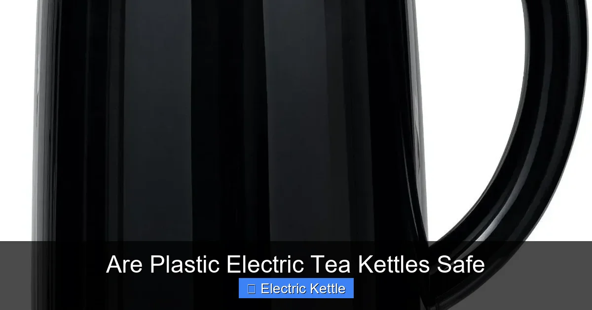 Are Plastic Electric Tea Kettles Safe