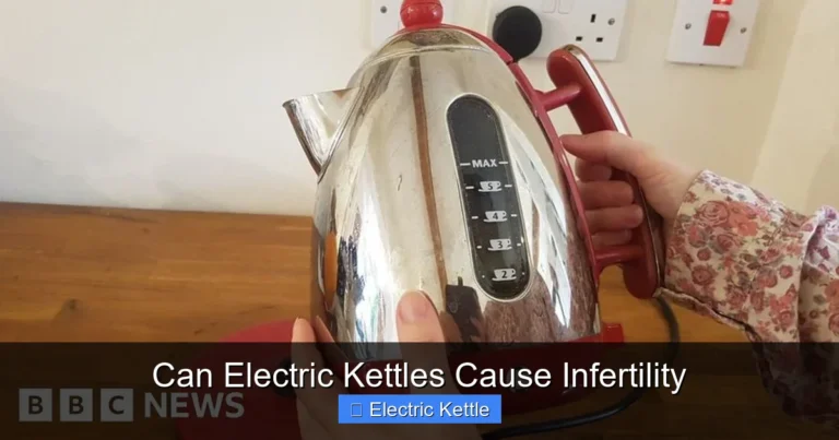 Can Electric Kettles Cause Infertility