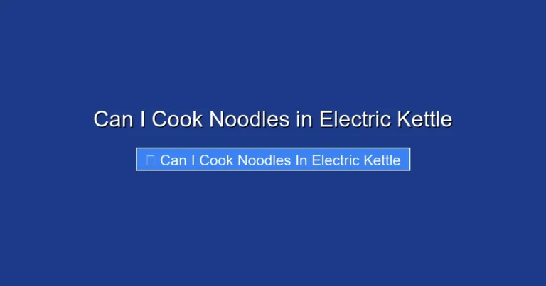 Can I Cook Noodles in Electric Kettle
