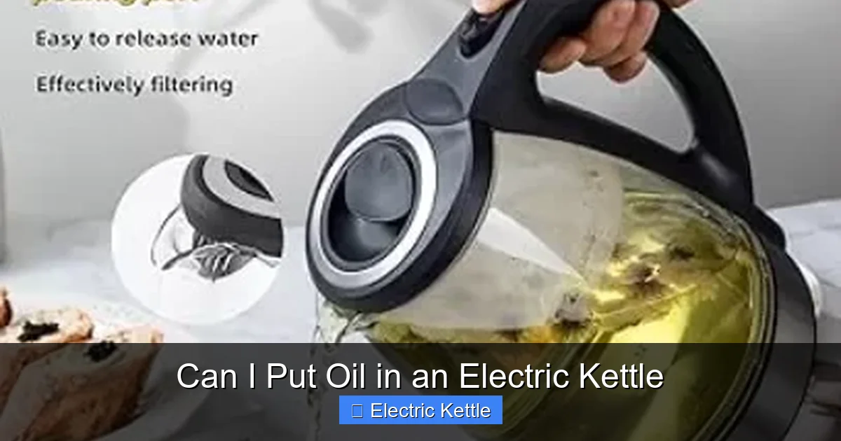 Can I Put Oil in an Electric Kettle