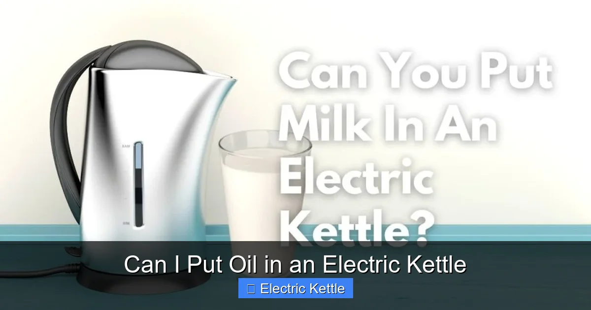 Can I Put Oil in an Electric Kettle