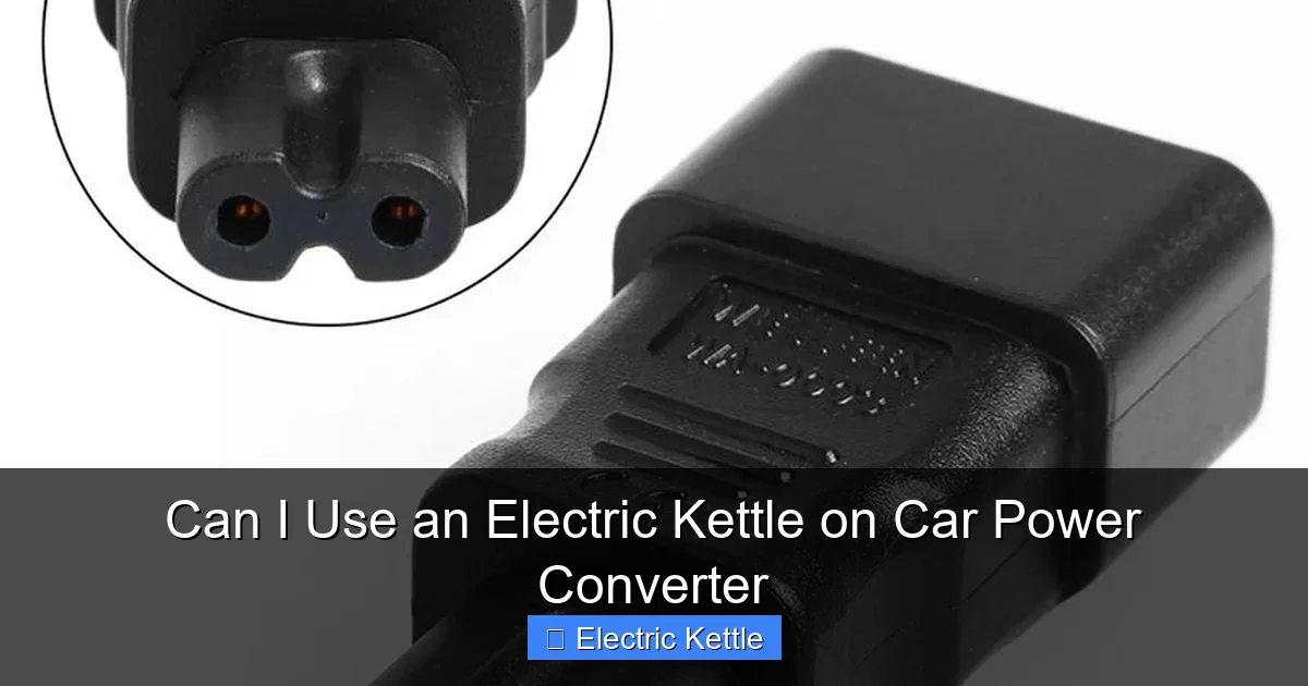 Can I Use an Electric Kettle on Car Power Converter