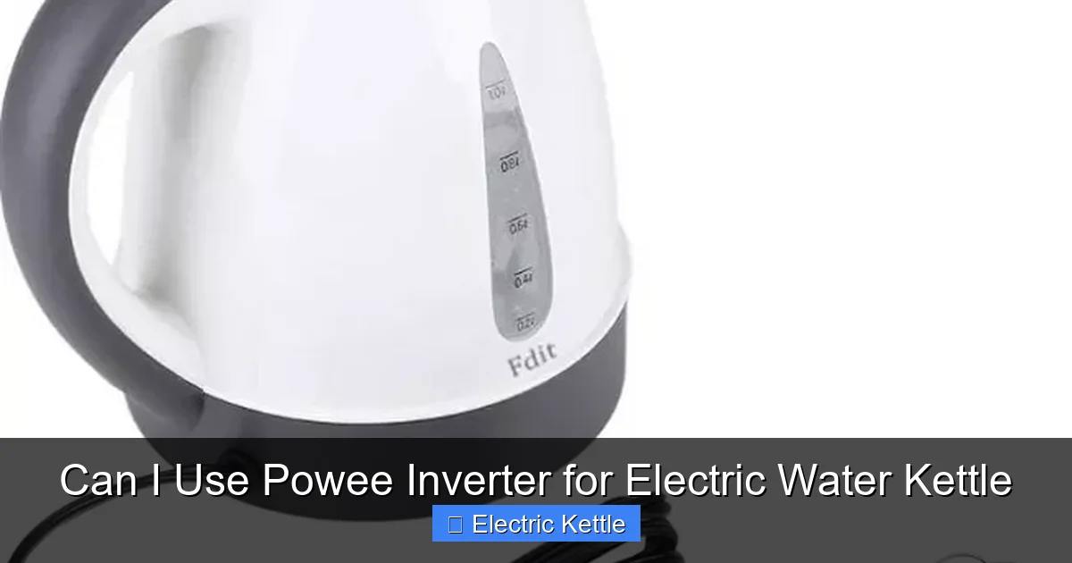 Can I Use Powee Inverter for Electric Water Kettle