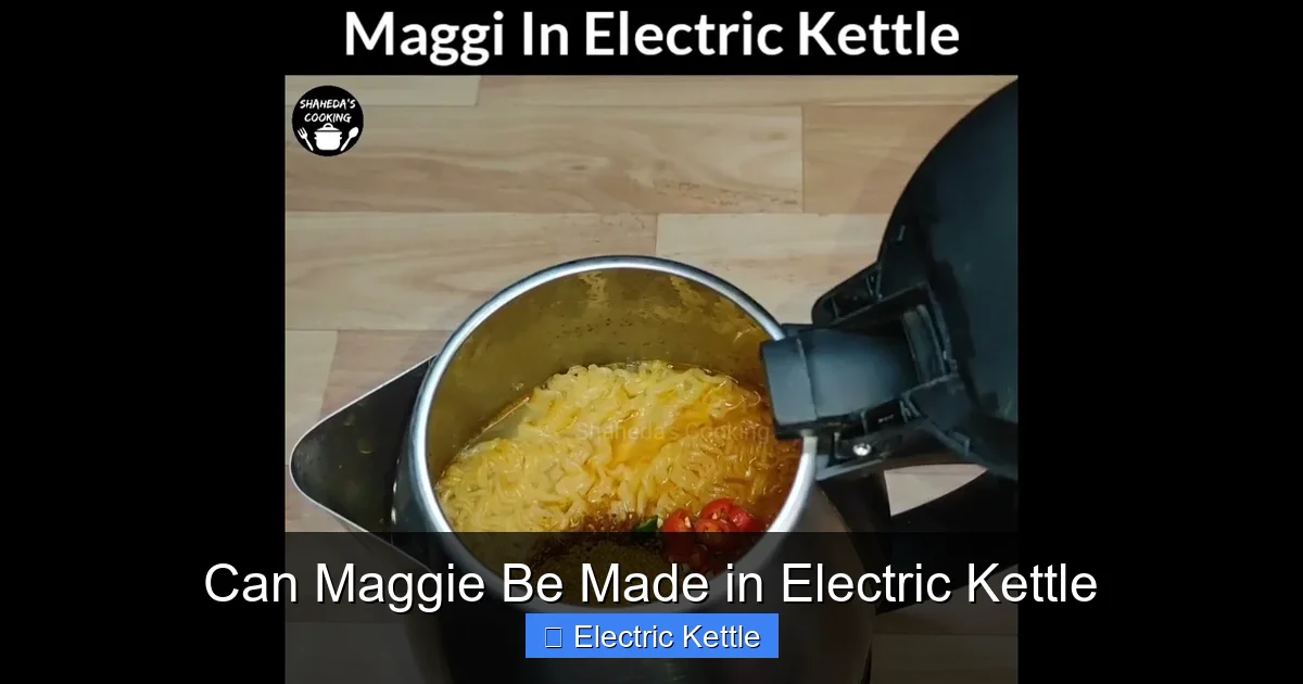 Can Maggie Be Made in Electric Kettle