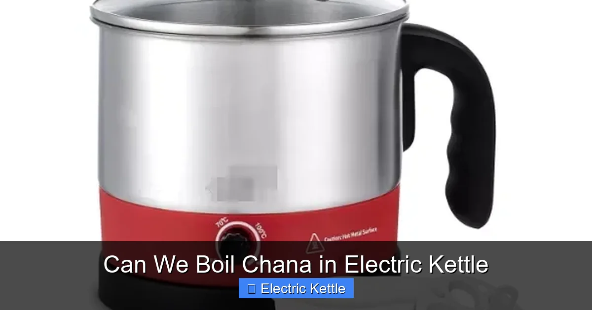 Can We Boil Chana in Electric Kettle