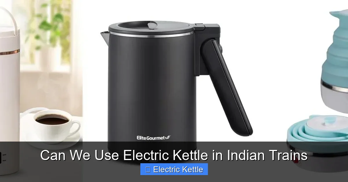 Can We Use Electric Kettle in Indian Trains