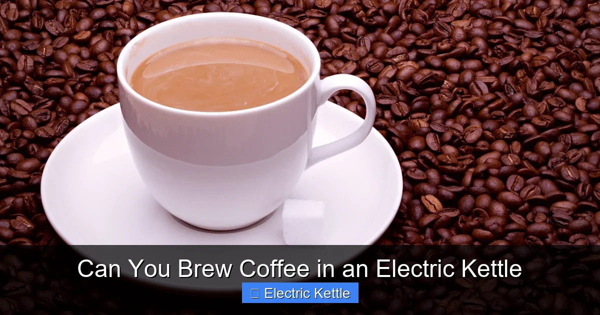Can You Brew Coffee in an Electric Kettle