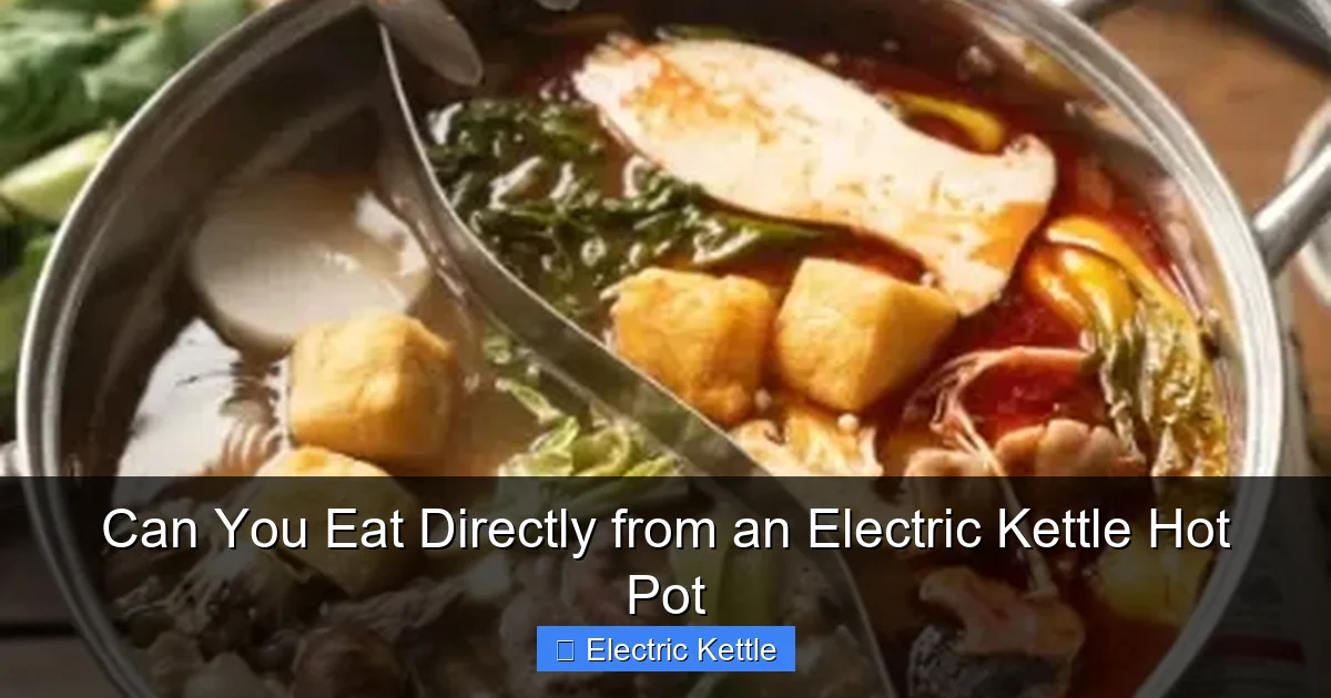 Can You Eat Directly from an Electric Kettle Hot Pot