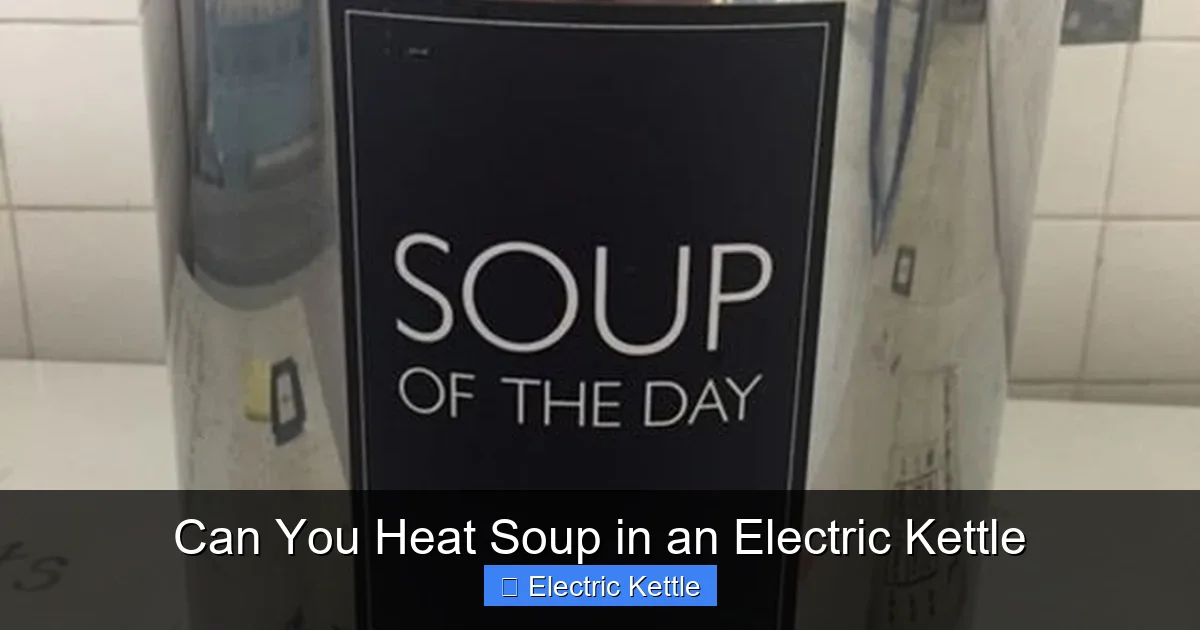Can You Heat Soup in an Electric Kettle