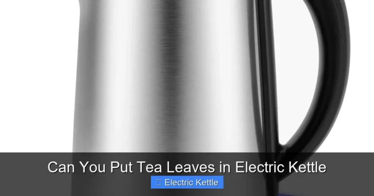 Can You Put Tea Leaves in Electric Kettle