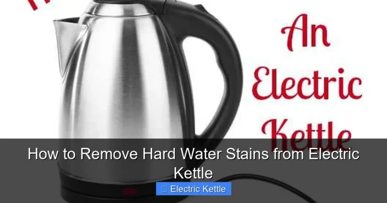 How to Remove Hard Water Stains from Electric Kettle