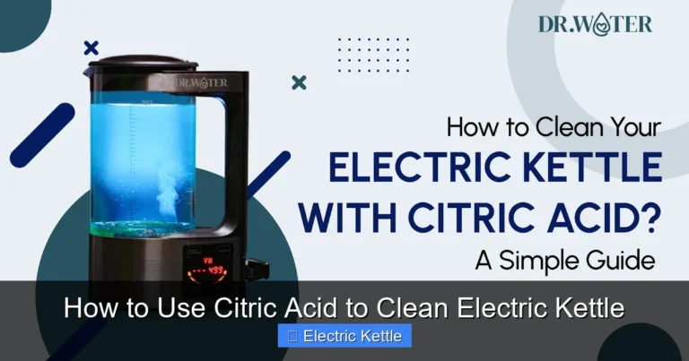 How to Use Citric Acid to Clean Electric Kettle