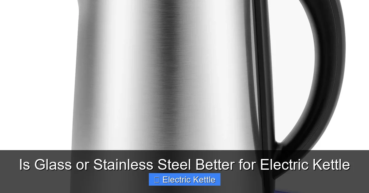 Is Glass or Stainless Steel Better for Electric Kettle