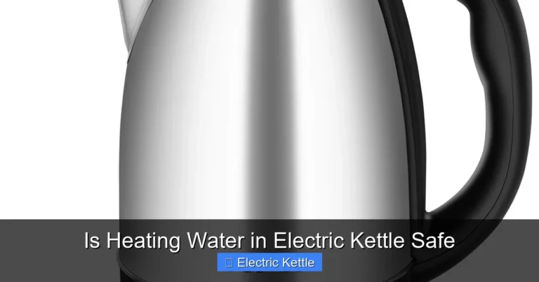 Is Heating Water in Electric Kettle Safe