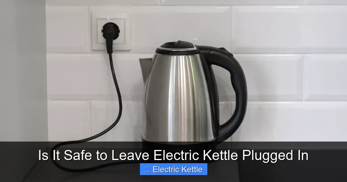 Is It Safe to Leave Electric Kettle Plugged In