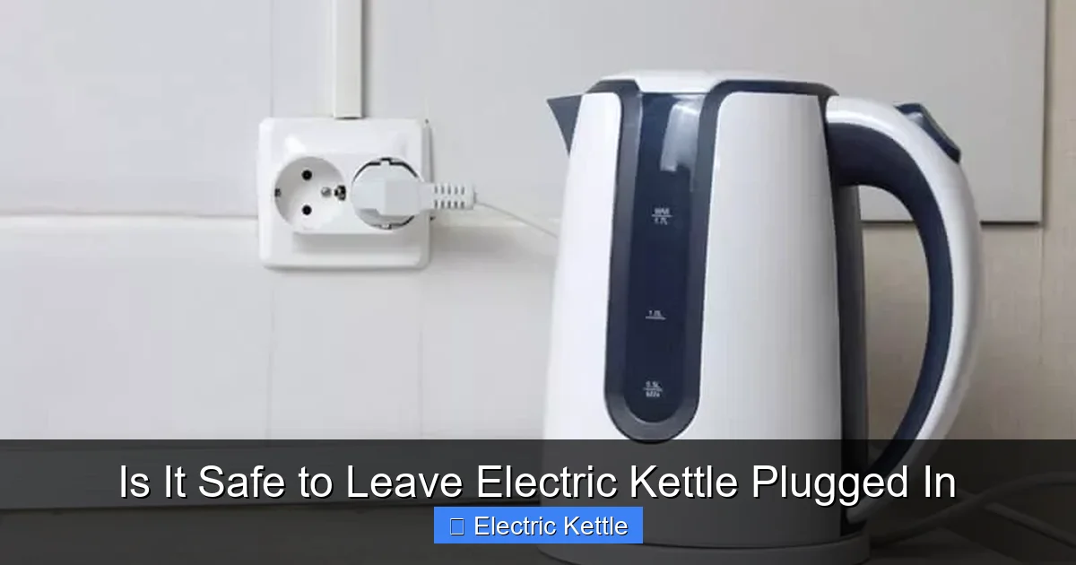 Is It Safe to Leave Electric Kettle Plugged In