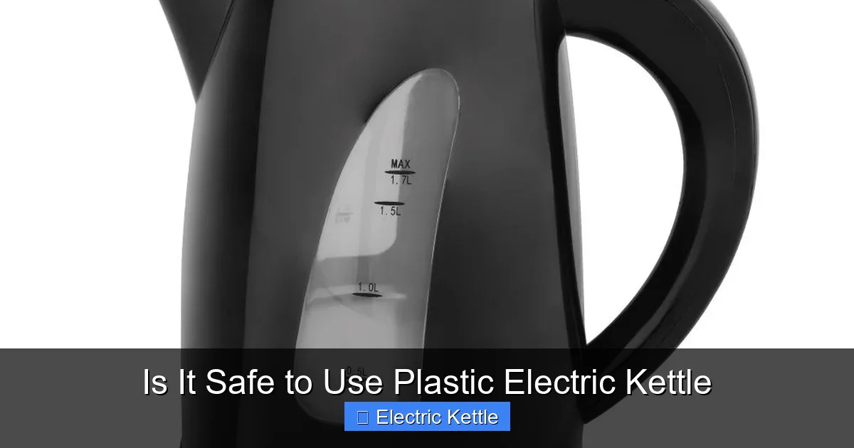 Is It Safe to Use Plastic Electric Kettle