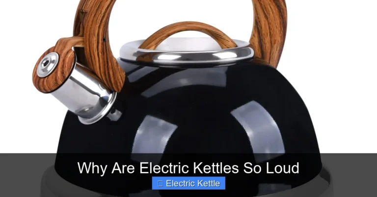 Why Are Electric Kettles So Loud