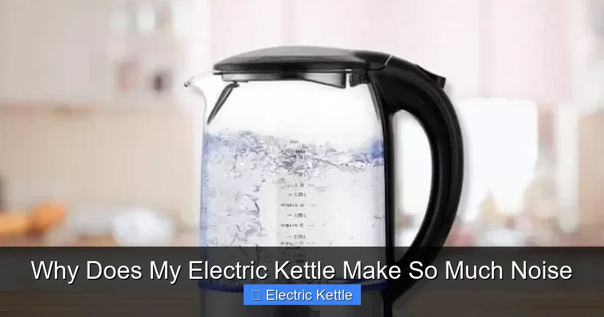 Why Does My Electric Kettle Make So Much Noise
