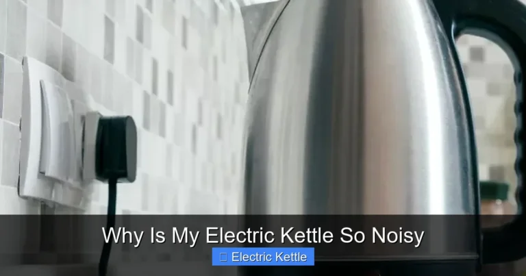 Why Is My Electric Kettle So Noisy