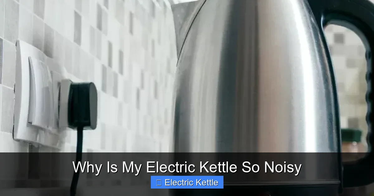 Why Is My Electric Kettle So Noisy