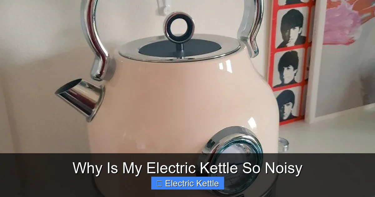 Why Is My Electric Kettle So Noisy