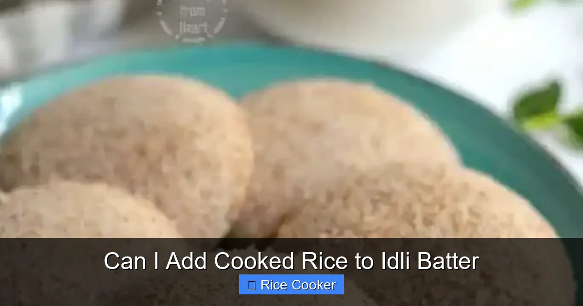 Can I Add Cooked Rice to Idli Batter