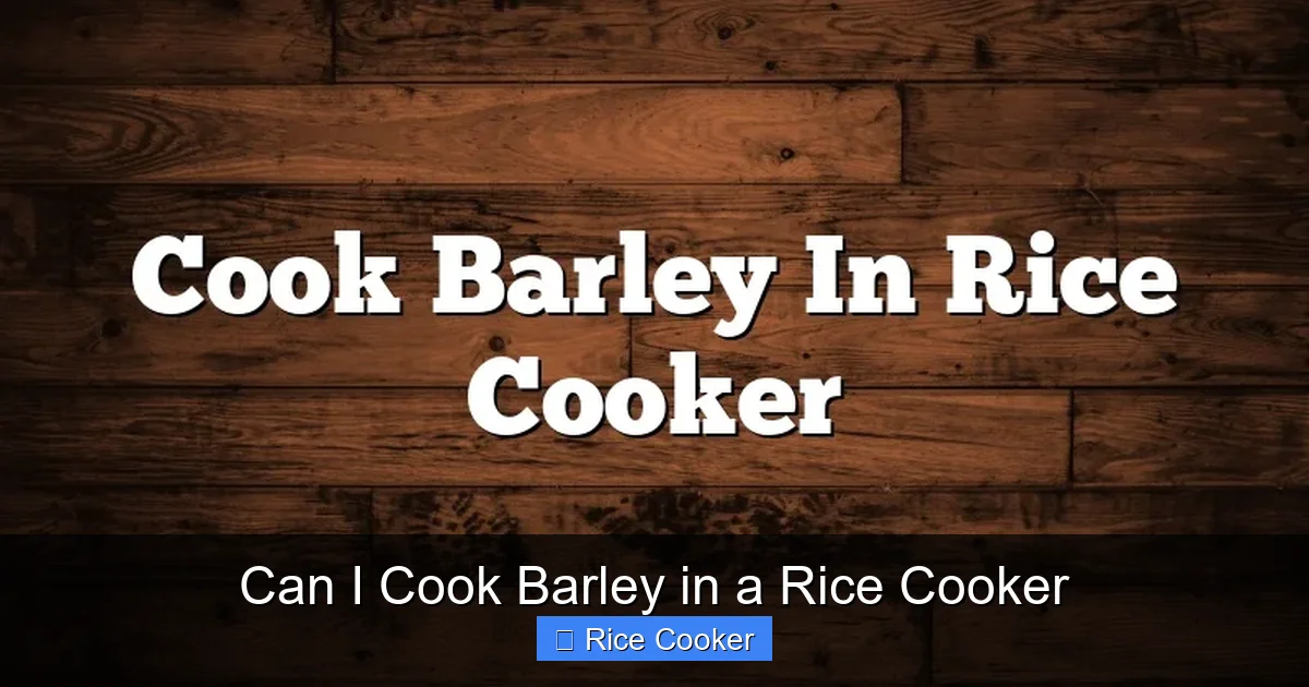 Can I Cook Barley in a Rice Cooker
