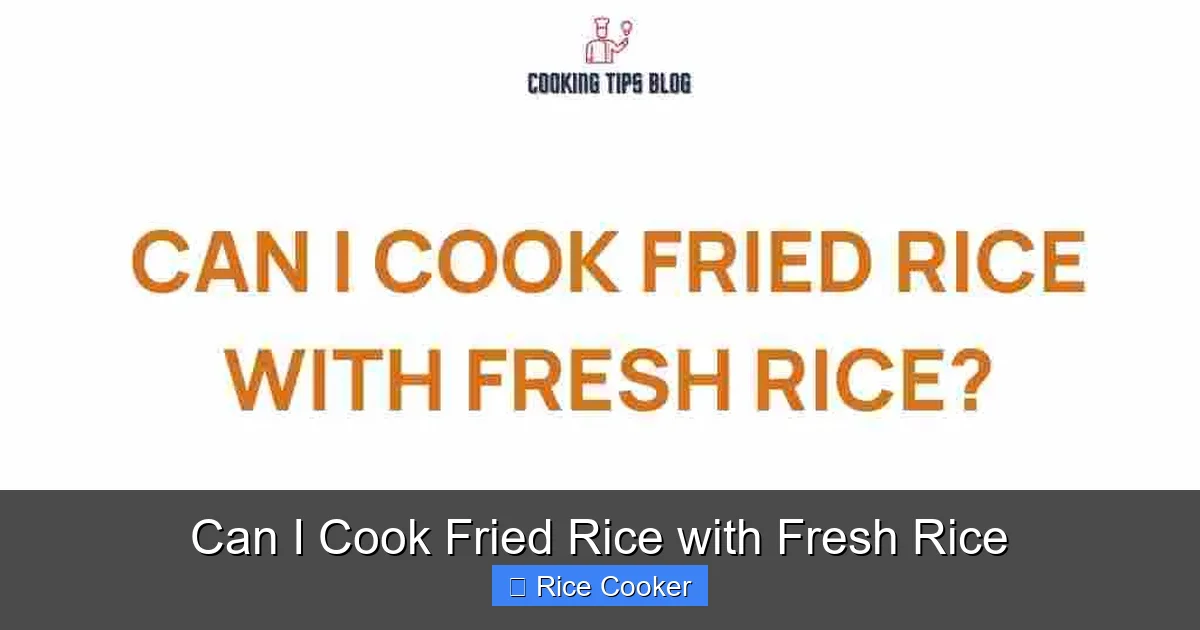 Can I Cook Fried Rice with Fresh Rice