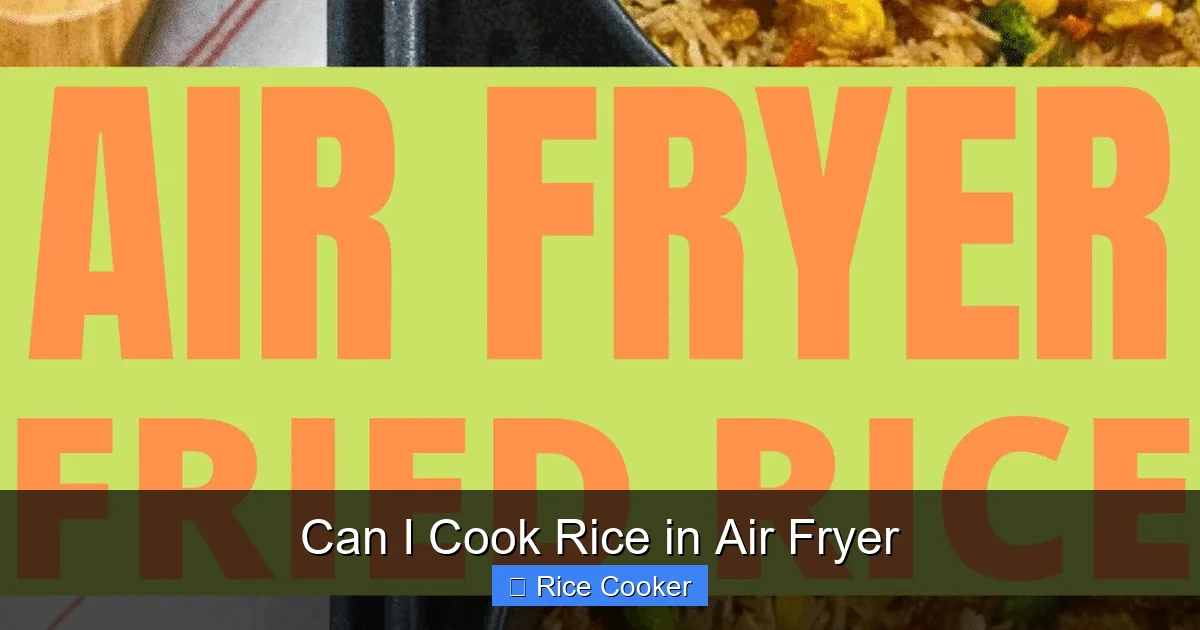Can I Cook Rice in Air Fryer