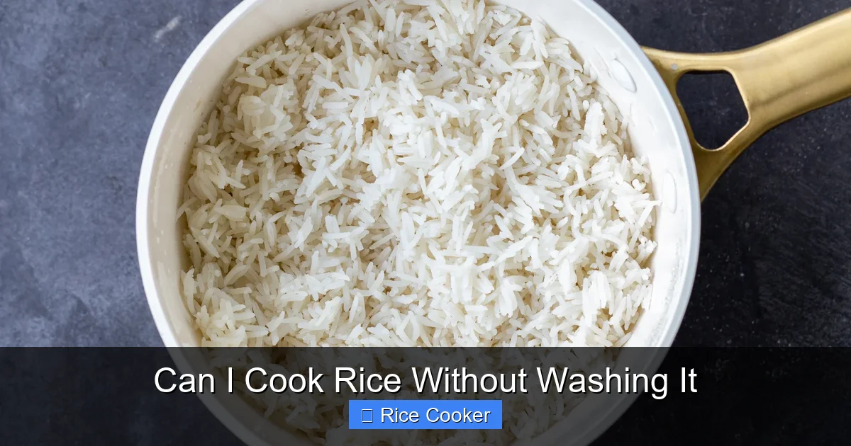 Can I Cook Rice Without Washing It