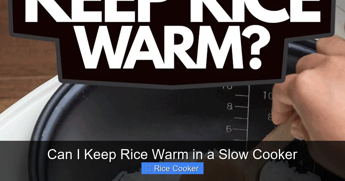 Can I Keep Rice Warm in a Slow Cooker