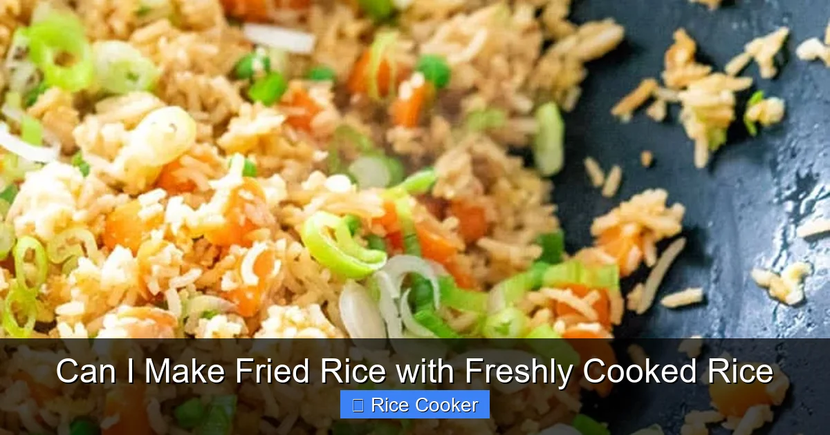 Can I Make Fried Rice with Freshly Cooked Rice