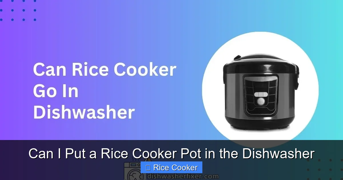 Can I Put a Rice Cooker Pot in the Dishwasher