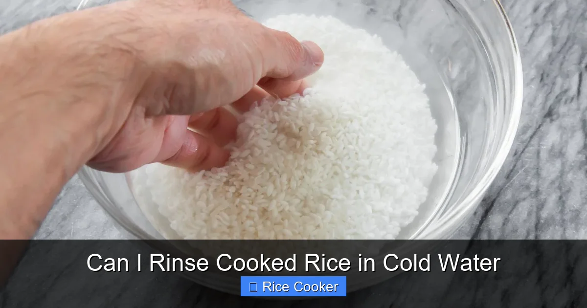 Can I Rinse Cooked Rice in Cold Water