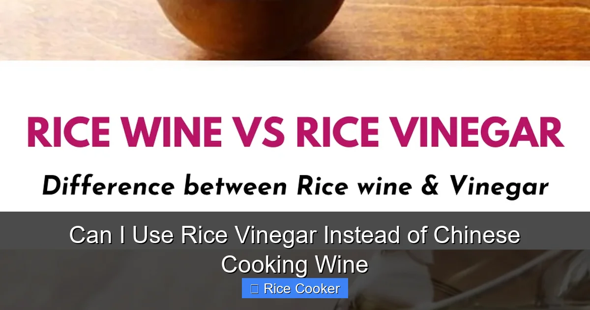 Can I Use Rice Vinegar Instead of Chinese Cooking Wine