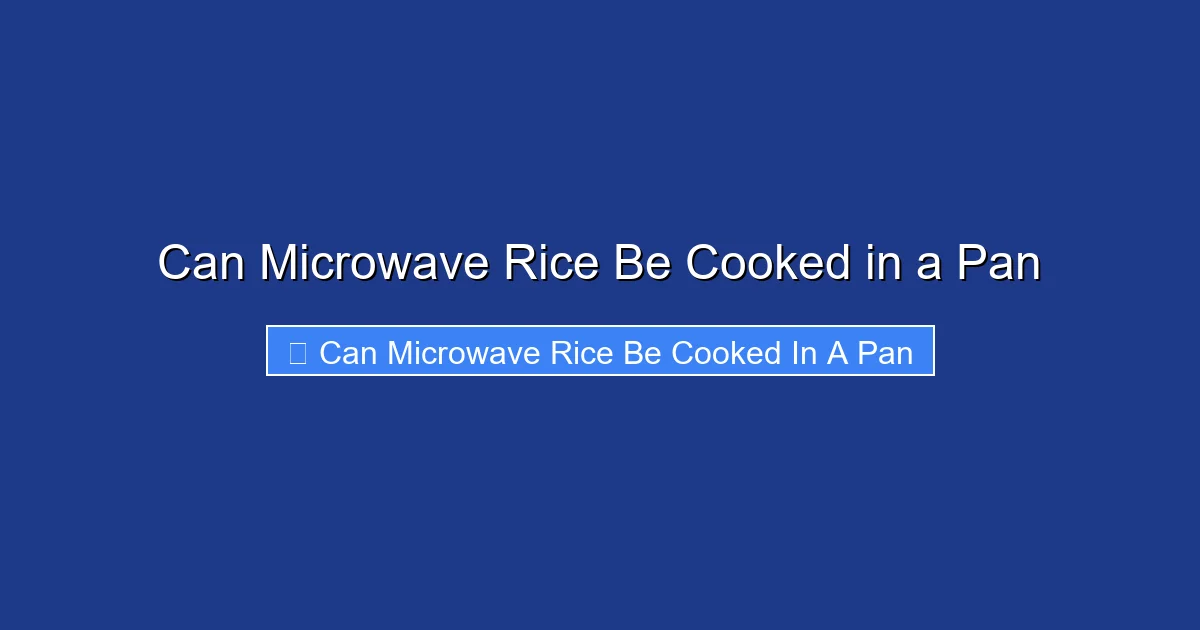 Can Microwave Rice Be Cooked in a Pan
