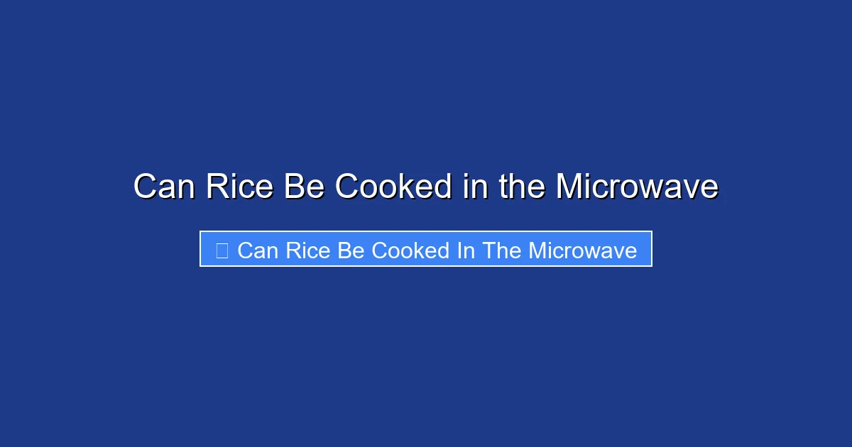 Can Rice Be Cooked in the Microwave