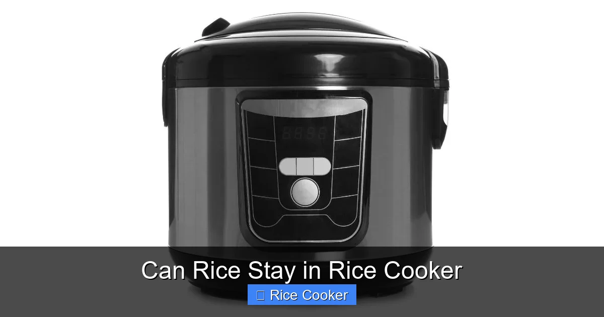 Can Rice Stay in Rice Cooker