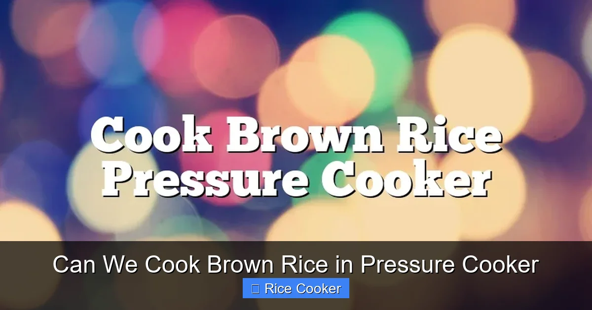 Can We Cook Brown Rice in Pressure Cooker