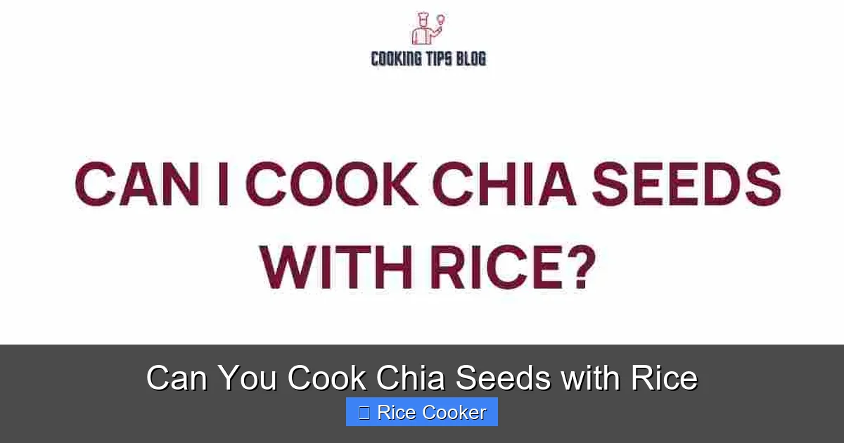 Can You Cook Chia Seeds with Rice