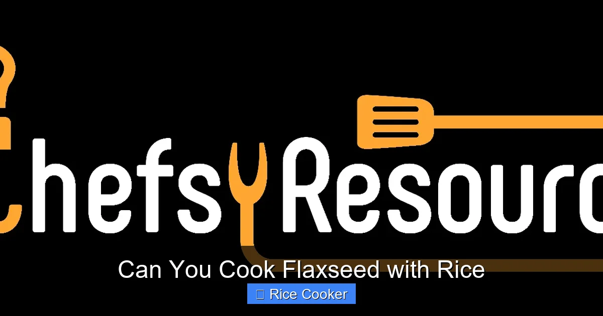 Can You Cook Flaxseed with Rice