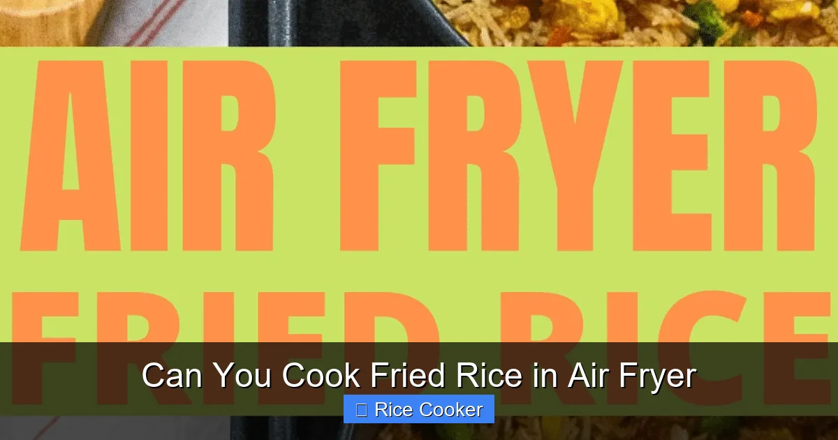 Can You Cook Fried Rice in Air Fryer
