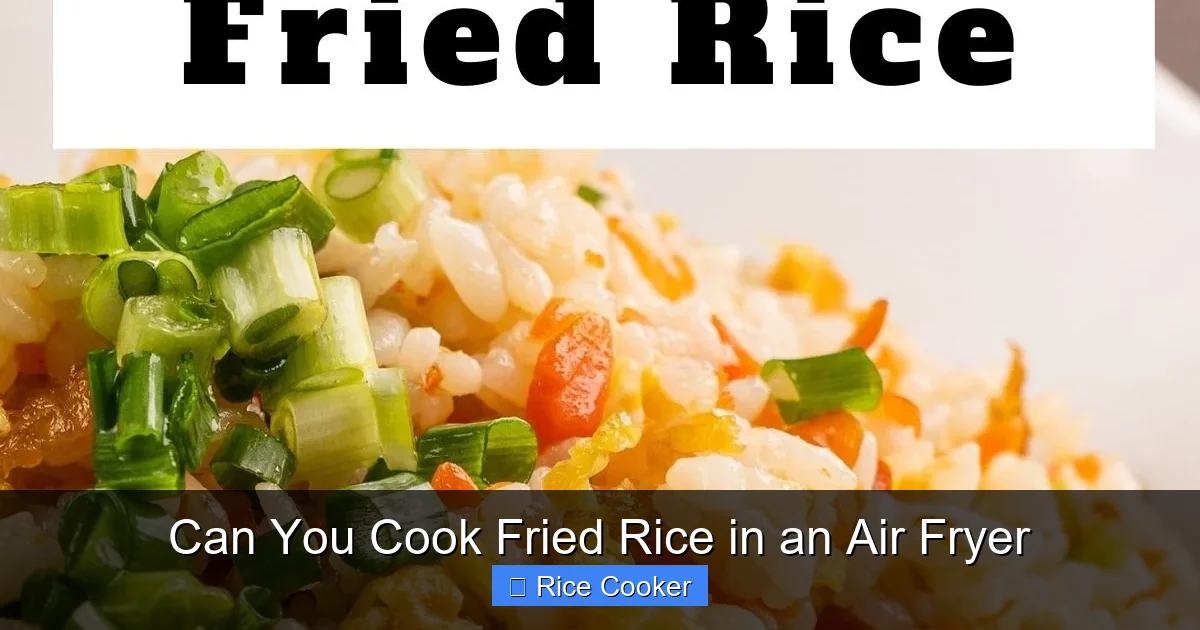 Can You Cook Fried Rice in an Air Fryer