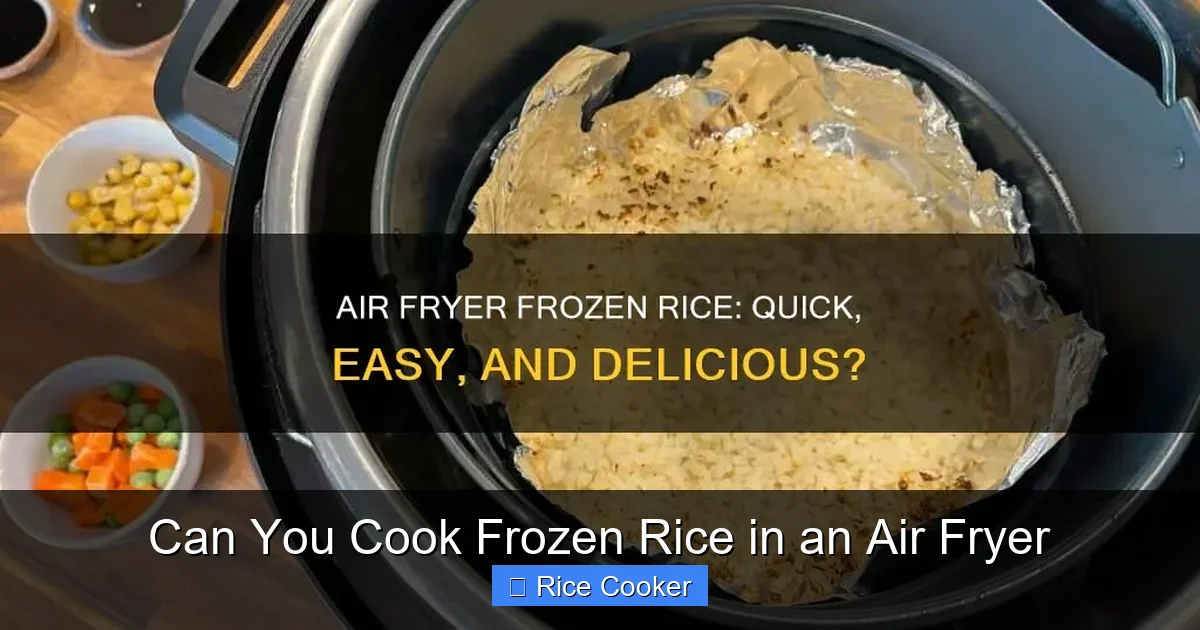 Can You Cook Frozen Rice in an Air Fryer