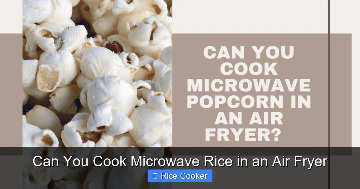 Can You Cook Microwave Rice in an Air Fryer